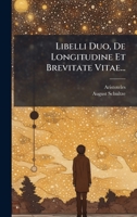 Libelli Duo, De Longitudine Et Brevitate Vitae... (Latin Edition) 1024717151 Book Cover
