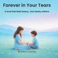 Forever in Your Tears: A love that feels heavy… but slowly softens (Forever With You Series) 1971838047 Book Cover