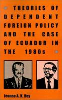 Theories of Dependent Foreign Policy and the Case of Ecuador in the 1980s 0896801845 Book Cover