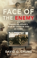 Face of the Enemy: An American Asian's War in Vietnam and at Home 1958878553 Book Cover