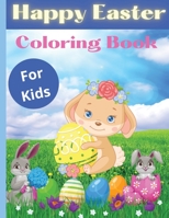 Happy Easter Coloring Book For Kids: 30 Easter Coloring filled image Book for Toddlers, Preschool Children, & Kindergarten, Bunny, rabbit, Easter eggs 1008992771 Book Cover