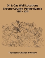 Oil & Gas Well Locations Greene County, Pennsylvania 1304755827 Book Cover