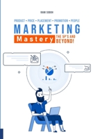 Marketing Mastery: The 5P's and Beyond! B0BW28MQ8X Book Cover