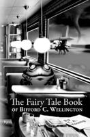 The Fairy Tale Book of Bifford C. Wellington 0998276839 Book Cover