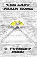 The Last Train Home 1532858248 Book Cover