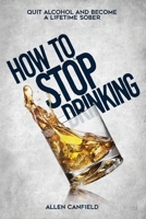How to stop drinking: Quit Alcohol and become a lifetime sober B09555GFQX Book Cover