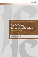 God's Being Towards Fellowship: Schleiermacher, Barth, and the Meaning of 'God Is Love' 0567685578 Book Cover