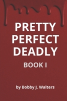 Pretty | Perfect | Deadly: Book I B0FDGZF2S9 Book Cover