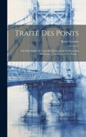 Traité Des Ponts: Ou Il Est Parle' De Ceux Des Romains & De Ceux Des Modernes ... Des Projets Des Ponts ... 1021724866 Book Cover