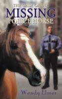 The Case of the Missing Police Horse 1481706055 Book Cover