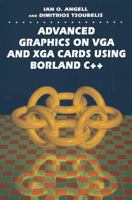 Advanced Graphics on VGA and XGA Cards Using Borland C++ 0470218339 Book Cover