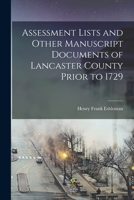 Assessment Lists and Other Manuscript Documents of Lancaster County Prior to 1729 1017950032 Book Cover