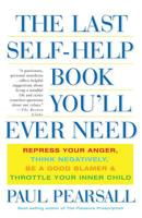 The Last Self-help Book You'll Ever Need: Repress Your Anger, Think Negatively, Be a Good Blamer, And Throttle Your Inner Child 0465054870 Book Cover