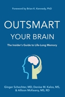 Outsmart Your Brain (Large Print Edition): The Insider's Guide to Life-Long Memory 1734572434 Book Cover