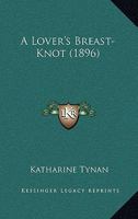 A Lover's Breast-Knot (1896) 1015675085 Book Cover