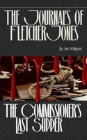 The Journal’s Of Fletcher Jones: The Commissioner’s Last Supper B0H49YWLHH Book Cover
