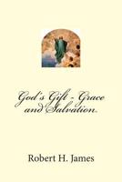 God's Gift - Grace and Salvation 1500627186 Book Cover