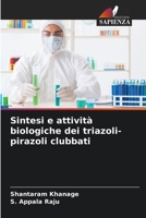 Sintesi e attività biologiche dei triazoli-pirazoli clubbati 6207345290 Book Cover