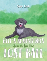 Bill's Adventures: Search for the Lost Ball 1035858894 Book Cover