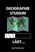 GEOGRAPHIE STUDIUM LÄDT... NOTIZBUCH: A5 Studienplaner zum dualen Studium | Notizbuch für duale Studenten | Semesterplaner | witziger Spruch zum ... | Pruefung | Geburtstag (German Edition) 1694310299 Book Cover