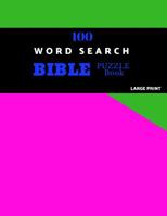 100 Word Search Bible Puzzle Book Large Print: Brain Challenging Bible Puzzles For Hours Of Fun 1082876291 Book Cover