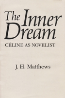 Inner Dream: Celine As Novelist 0815621973 Book Cover