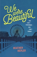 We Were Beautiful: She can't remember. She can't forget. 0310766435 Book Cover