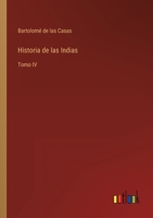 Historia de las Indias: Tomo IV 3368001027 Book Cover