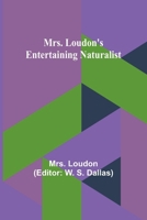 Mrs. Loudon's Entertaining Naturalist 9357957634 Book Cover