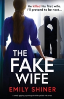 The Fake Wife: A totally gripping psychological thriller packed with twists 1805509136 Book Cover
