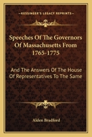 Speeches of the Governors of Massachusetts, 1765-1775: The Answers of the House of Representatives Thereto; With Their Resolutions and Addresses for T (Era of the American Revolution) 1163796581 Book Cover