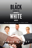 The Black Handbook for Corporate White America: The real corporate journey of a Black Leader 1984588338 Book Cover