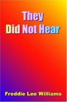They Did Not Hear 1418482013 Book Cover