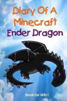Book for Kids: Diary of a Minecraft Ender Dragon 1545308543 Book Cover