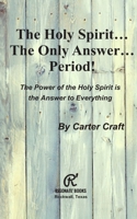 The Holy Spirit ... The Only Answer ... Period!: The Power of The Holy Spirit is the Answer to Everything B08C9CPPLV Book Cover