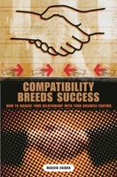 Compatibility Breeds Success: How to Manage Your Relationship with Your Business Partner 1567204899 Book Cover