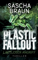 Plastic Fallout: Lautloser Angriff (German Edition) 3759783341 Book Cover