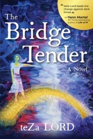 The Bridge Tender: A Contemporary Novel of Awakening Magical Realism 1736550101 Book Cover