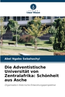 Die Adventistische Universität von Zentralafrika: Schönheit aus Asche 6206422992 Book Cover