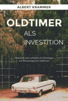 Oldtimer als Investition: Übersicht und Leitfaden für Einsteiger zur Wertanlage mit Oldtimern (German Edition) B0CTFXJDXS Book Cover