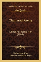 Clean And Strong: A Book For Young Men 1179745256 Book Cover