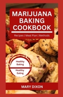 MARIJUANA BAKING COOKBOOK: Using Cannabis Extracts to Bake Delicious Cakes, Pies, Pastry, Bread and More B0CPBTFZ89 Book Cover