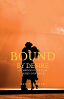 Bound by desire: A Forbidden Love That Defied Every rule B0FTZJPF63 Book Cover