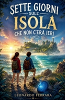 Sette giorni sull'isola che non c'era ieri (Italian Edition) B0H5YDPVHB Book Cover