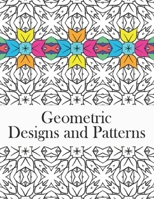 Geometric Designs and Patterns: Geometric Coloring Book for Adults, Relaxation Stress Relieving Designs, Gorgeous Geometrics Pattern, Geometric Shapes and Patterns (Vol.1). B091WJGQC6 Book Cover