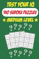 Test Your IQ: 140 Sudoku Puzzles - Medium Level: 72 Pages Book Sudoku Puzzles - Tons of Fun for your Brain! B087R5PHWS Book Cover