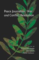 Peace Journalism, War and Conflict Resolution 1433107260 Book Cover