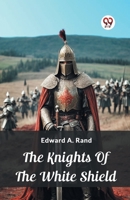 The Knights Of The White Shield 9362764504 Book Cover