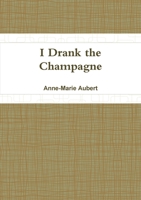 I Drank the Champagne 132673475X Book Cover
