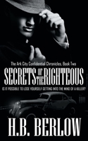 Secrets of the Righteous (The Ark City Confidential Chronicles Book 2) 1509220909 Book Cover